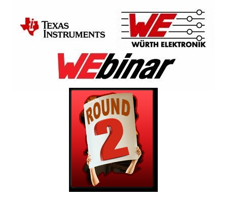 2nd round Webinars with Texas Instruments and Wrth Elektronik